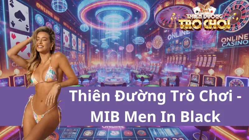 MIB Men In Black: Game Bắn Cá Vui, Săn Thưởng Lớn Hấp Dẫn Tại TDTC